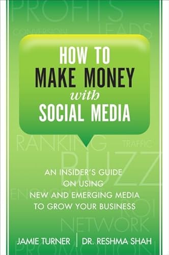 9780132100564: How to Make Money with Social Media: An Insider's Guide on Using New and Emerging Media to Grow Your Business