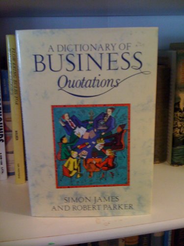 Beispielbild fr A Dictionary of Business Quotations zum Verkauf von HPB-Ruby