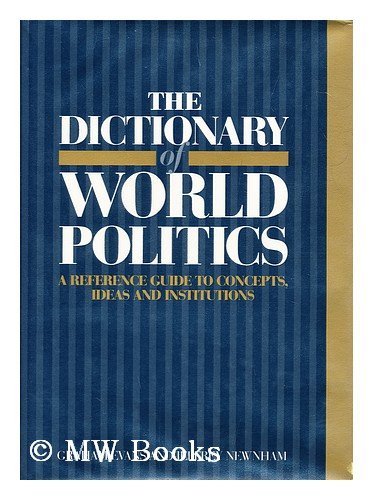 Stock image for The Dictionary of World Politics: A Reference Guide to Concepts, Ideas and Institutions for sale by Wonder Book