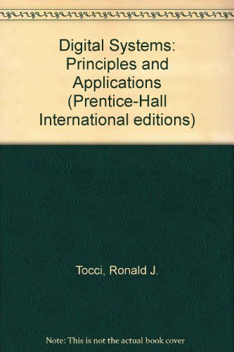 Digital Systems: Principles and Applications (Prentice-Hall International editions) (9780132116169) by Ronald J. Tocci