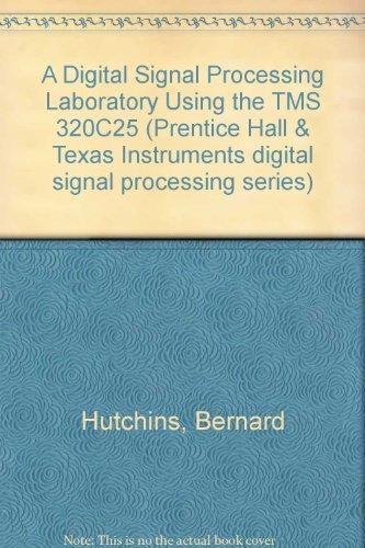 9780132117234: A Digital Signal Processing Laboratory Using the TMS 320C25 (Prentice Hall & Texas Instruments digital signal processing series)