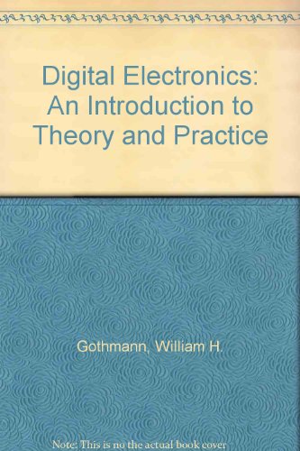 Imagen de archivo de DIGITAL ELECTRONICS: An Introduction to Theory and Practice. a la venta por Rivermead Books