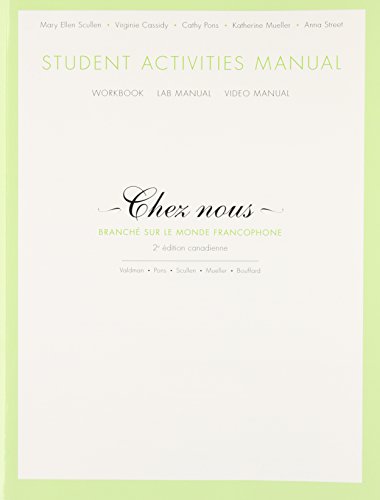 Student Activities Manual for Chez nous Branche sur le monde francophone, Second Canadian Edition (9780132129138) by Valdman, Albert; Pons, Cathy; Scullen, Mary Ellen; Mueller, Katherine; Bouffard, Paula; Street, Anna