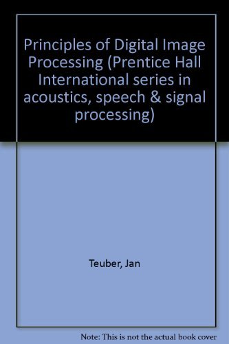 Digital Image Processing (Prentice Hall International Series in Acoustics, Speech and Signal Processing) - Teuber, Jan