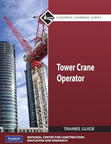 9780132137201: Tower Crane Operator Trainee Guide, Level 1 (Contren Learning)