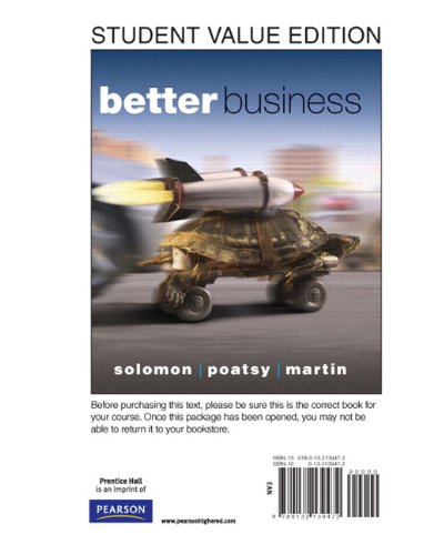 Better Business: Student Value Edition (9780132139472) by Solomon, Michael R.; Poatsy, Mary Anne S; Martin, Kendall