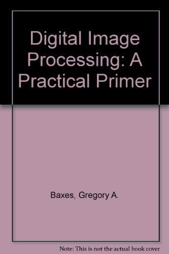 Imagen de archivo de Digital image processing: A practical primer a la venta por Wonder Book