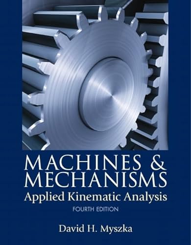 9780132157803: Machines & Mechanisms: Applied Kinematic Analysis