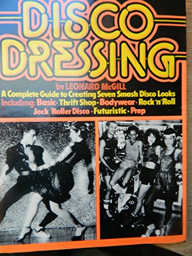 9780132158220: Disco dressing: A complete guide for men and women on how to create seven smash disco looks