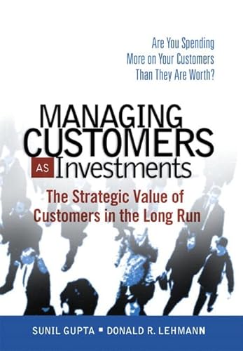 9780132161619: Managing Customers As Investments: The Strategic Value of Customers in the Long Run: The Strategic Value of Customers in the Long Run (paperback)