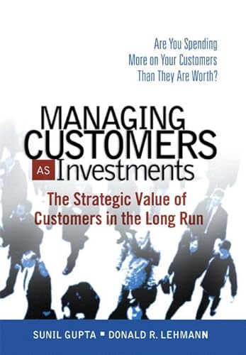 Stock image for Managing Customers as Investments: The Strategic Value of Customers in the Long Run (paperback) for sale by SecondSale