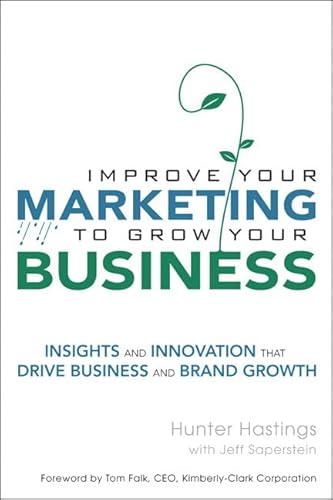 Beispielbild fr Improve Your Marketing to Grow Your Business: Insights and Innovation That Drive Business and Brand Growth (paperback) zum Verkauf von Revaluation Books