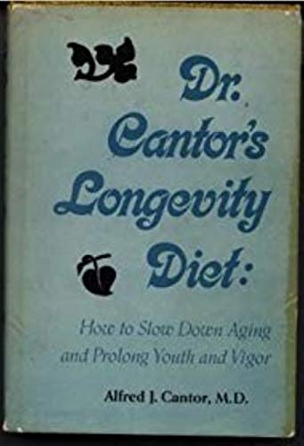 Stock image for Doctor Cantor's Longevity Diet : How to Slow Down Aging and Prolong Youth and Vigor for sale by Better World Books