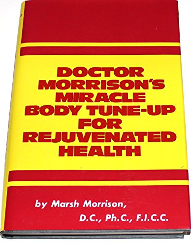 Beispielbild fr Doctor Morrison's Miracle Body Tune-Up for Rejuvenated Health. zum Verkauf von Orion Tech