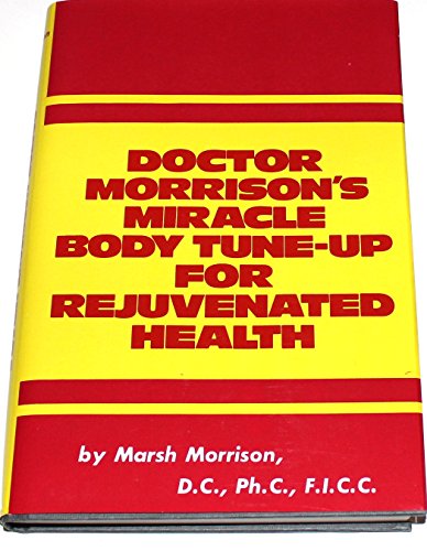 9780132163668: Doctor Morrison's Miracle Body Tune-Up for Rejuvenated Health.