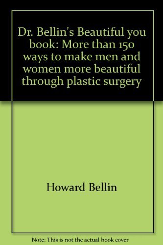 Imagen de archivo de Dr. Bellin's Beautiful you book: More than 150 ways to make men and women more beautiful through plastic surgery a la venta por Housing Works Online Bookstore