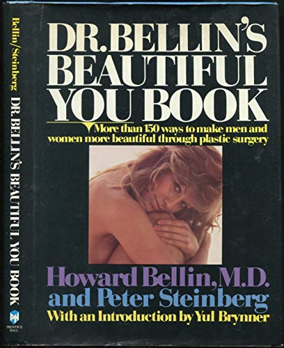 9780132168120: Dr. Bellin's Beautiful You Book: More Than 150 Ways to Make Men and Women More Beautiful Through Plastic Surgery