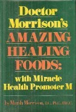 Imagen de archivo de Doctor Morrison's Amazing Healing Foods a la venta por ThriftBooks-Atlanta