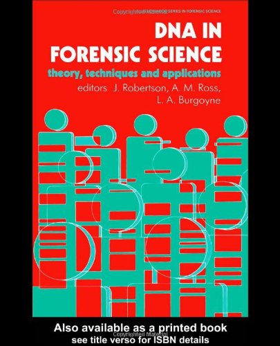 Beispielbild fr DNA In Forensic Science: Theory, Techniques And Applications (Ellis Horwood Series in Forensic Science) zum Verkauf von AwesomeBooks
