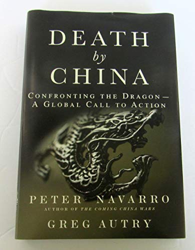 Stock image for Death by China: Confronting the Dragon - A Global Call to Action for sale by ThriftBooks-Dallas