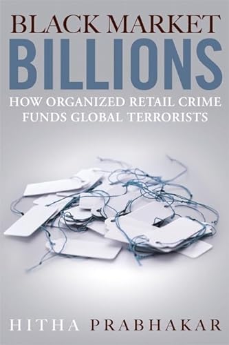 Stock image for Black Market Billions: How Organized Retail Crime Funds Global Terrorists for sale by Goodwill Books