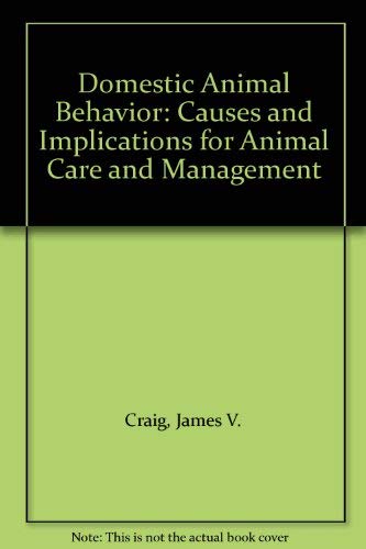 Stock image for Domestic Animal Behavior: Causes and Implications for Animal Care and Management for sale by HPB-Red