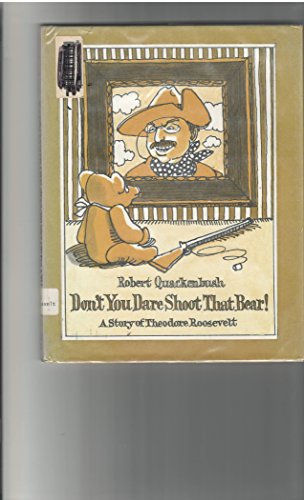 Stock image for Don't You Dare Shoot That Bear!: A Story of Theodore Roosevelt for sale by ThriftBooks-Dallas