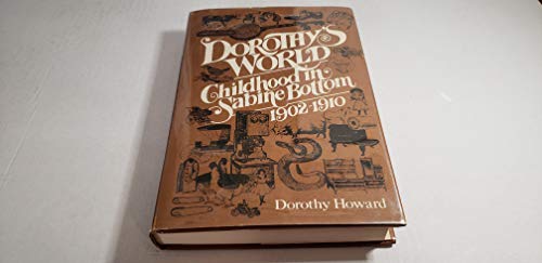 Imagen de archivo de Dorothy's World: Childhood in Sabine Bottom 1902-1910 a la venta por Lighthouse Books and Gifts