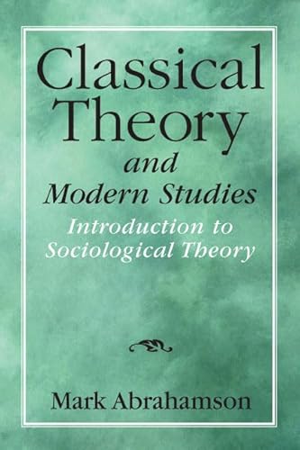 Beispielbild fr Classical Theory and Modern Studies : Introduction to Sociological Theory zum Verkauf von Better World Books