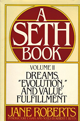 DREAMS, 'EVOLUTION,' AND VALUE FULFILLMENT Volume 2. a Seth Book. Introductory Essays and Notes b...