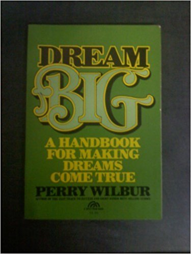 9780132194785: Dream big: A handbook for making dreams come true [Paperback] by Wilbur, L. P...