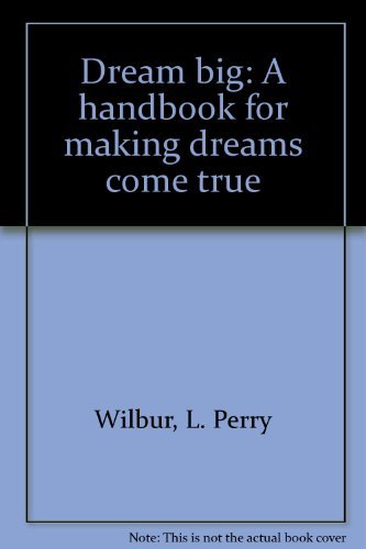 9780132194860: Dream big: A handbook for making dreams come true