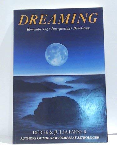 Beispielbild fr Dreaming: Remembering, Interpreting, Benefiting zum Verkauf von Wonder Book