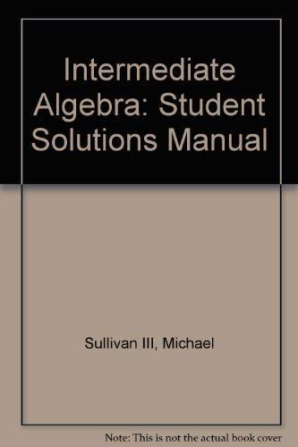 Intermediate Algebra: Student Solutions Manual (9780132196758) by Michael Sullivan