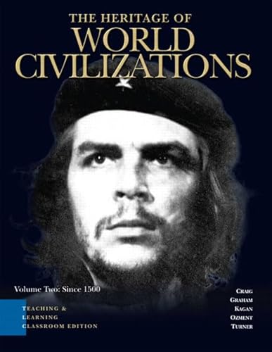 The Heritage of World Civilizations: Since 1500: Teaching And Learning Classroom Edition: Brief (9780132196956) by Graham, William A.; Kagan, Donald; Ozment, Steven E.; Turner, Frank M.