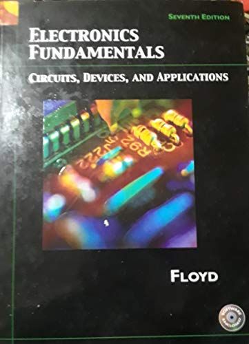 

Electronics Fundamentals: Circuits, Devices, And Applications