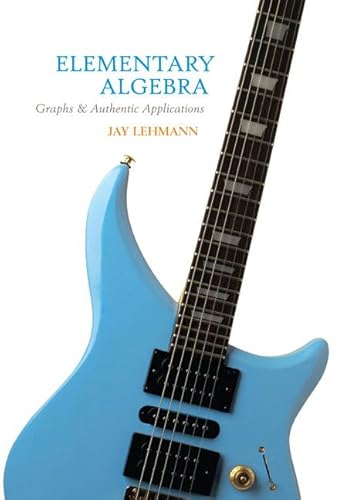 Stock image for Elementary Algebra: Graphs & Authentic Applications for sale by SecondSale