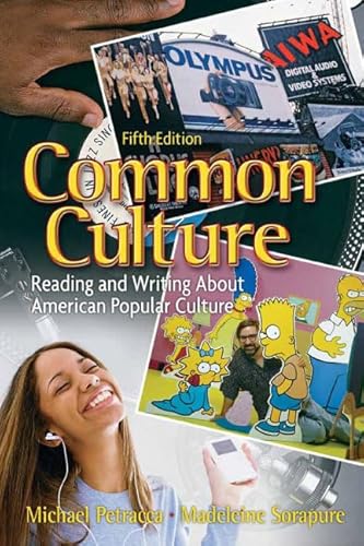 Common Culture: Reading and Writing About American Popular Culture (5th Edition) (9780132202671) by Petracca, Michael F.; Sorapure, Madeleine