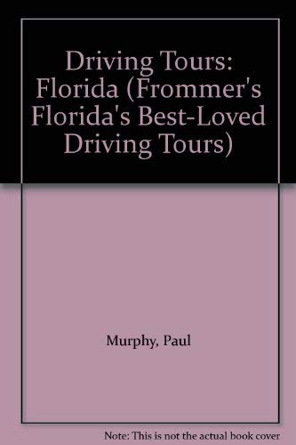 Driving Tours: Florida (Frommer's Florida's Best-Loved Driving Tours) (9780132204354) by Paul Murphy