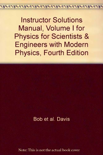 9780132206013: Instructor Solutions Manual, Volume I for Physics for Scientists & Engineers with Modern Physics, Fourth Edition