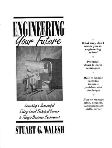 Stock image for Engineering Your Future: Launching A Successful Entry-Level Technical Career In Today's Business Environment for sale by Dunaway Books