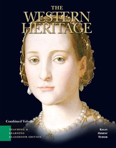 The Western Heritage: Teaching and Learning Classroom Edition: Brief, Combined Edition (9780132211079) by Kagan, Donald; Ozment, Steven E.; Turner, Frank M.