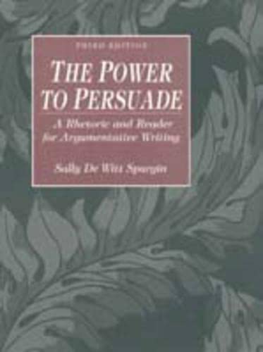 Imagen de archivo de The Power to Persuade : A Rhetoric and Reader for Argumentative Writing a la venta por Better World Books