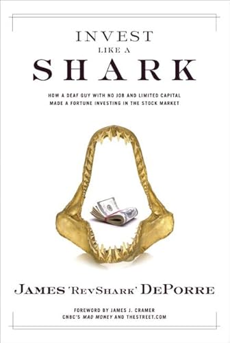 9780132213080: Invest Like a Shark: How a Deaf Guy with No Job and Limited Capital Made a Fortune Investing in the Stock Market