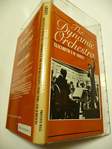 Beispielbild fr The Dynamic Orchestra : Principles of Orchestral Performance for Instrumentalists, Conductors, Audiences zum Verkauf von Better World Books