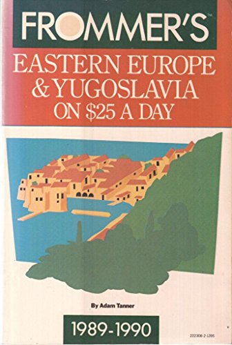 9780132223089: Frommer's Eastern Europe & Yugoslavia on $25 a Day, 1989-1990 (FROMMER'S EASTERN EUROPE FROM $ A DAY)