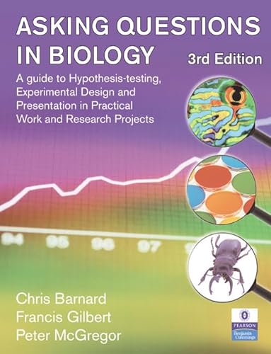 Stock image for Asking Questions in Biology: A Guide to Hypothesis Testing, Experimental Design and Presentation in Practical Work and Research Projects (3rd Edition) for sale by SecondSale
