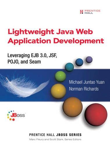 Lightweight Java Web Application Development: Leveraging Ejb 3.0, Jsf, Pojo, And Seam (9780132225533) by Yuan, Michael Juntao