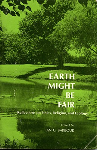 Stock image for Earth Might Be Fair : Reflections on Ethics, Religion and Ecology for sale by Better World Books