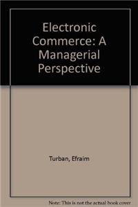 Electronic Commerce: A Managerial Perspective (9780132230155) by Turban, Efraim; Viehland, Dennis; Lee, Jae